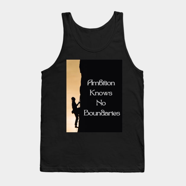 Ambition Knows No Boundaries Tank Top by Tinspira